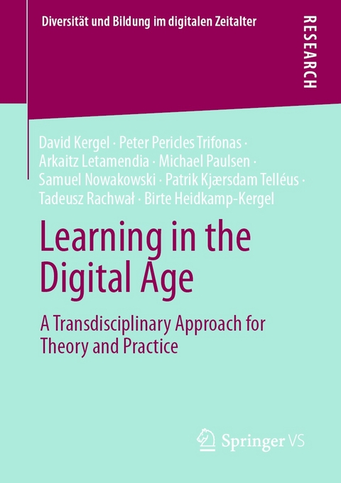 Learning in the Digital Age -  David Kergel,  Peter Pericles Trifonas,  Arkaitz Letamendia,  Michael Paulsen,  Samuel Nowakowski,  Patri