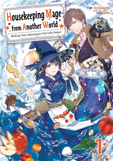 Housekeeping Mage from Another World: Making Your Adventures Feel Like Home! Volume 1 - You Fuguruma