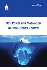 Soft Power und Motivation im schulischen Kontext -  Jonas Tögel