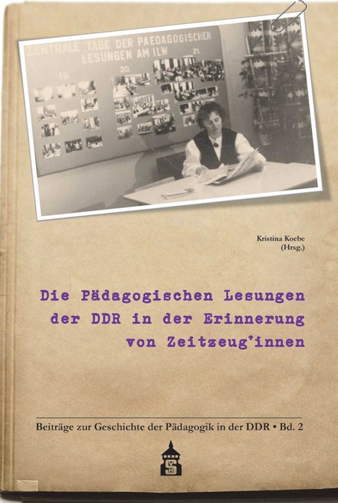Die Pädagogischen Lesungen der DDR in der Erinnerung von Zeitzeug*innen - 