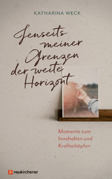 Jenseits meiner Grenzen der weite Horizont - Katharina Weck