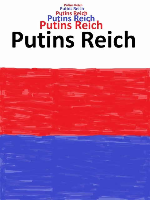 Putins Reich -  Hans Hansen