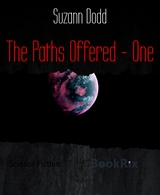 The Paths Offered - One - Suzann Dodd