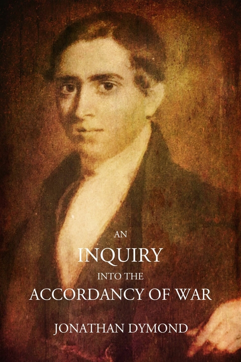 An Inquiry into the Accordancy of War -  Jonathan Dymond