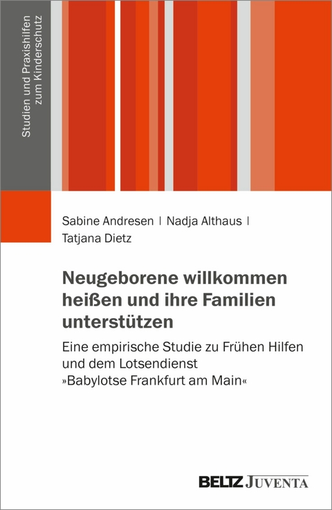 Neugeborene willkommen heißen und ihre Familien unterstützen -  Sabine Andresen,  Nadja Althaus,  Tatjana Dietz