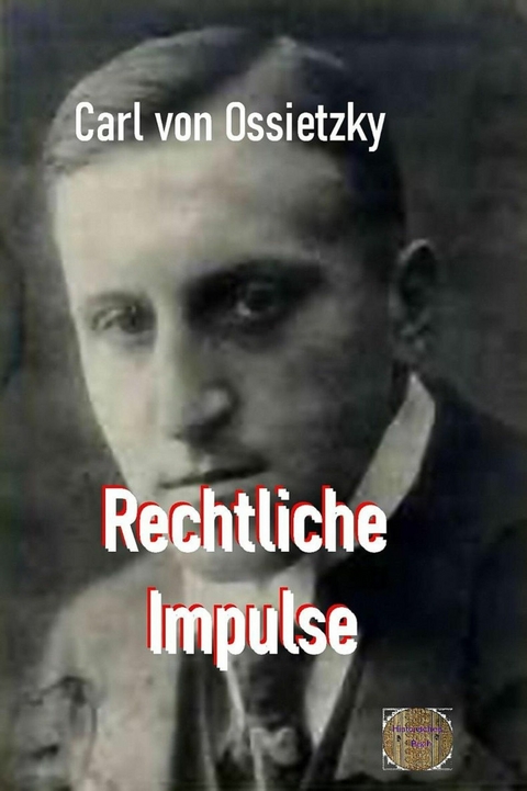 Rechtliche Impulse - von Ossietzky  Carl