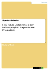 Good Future Leadership as a new leadership style in Purpose Driven Organisations - Olga Gerashchenko