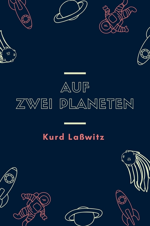 Auf zwei Planeten - Kurd Laßwitz