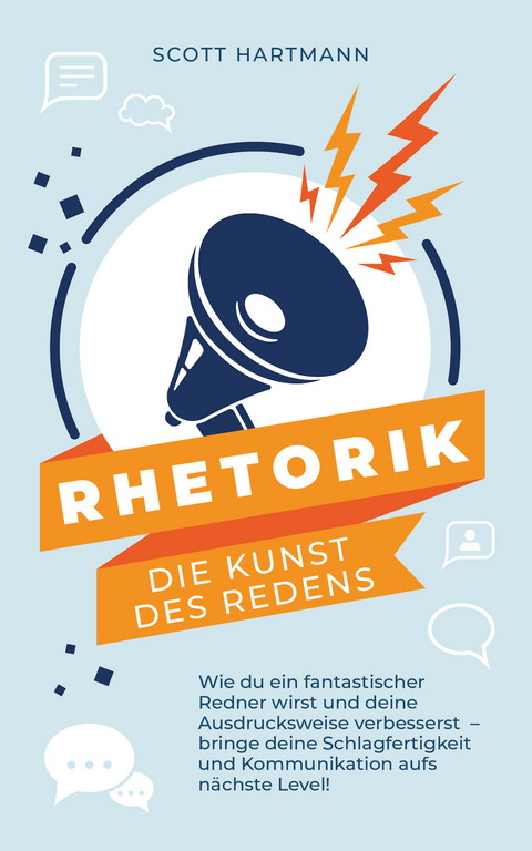RHETORIK - Die Kunst des Redens - Scott Hartmann