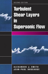 Turbulent Shear Layers in Supersonic Flow -  Jean-Paul Dussauge,  Alexander J. Smits