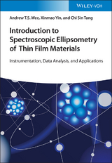 Introduction to Spectroscopic Ellipsometry of Thin Film Materials - Andrew T. S. Wee, Xinmao Yin, Chi Sin Tang