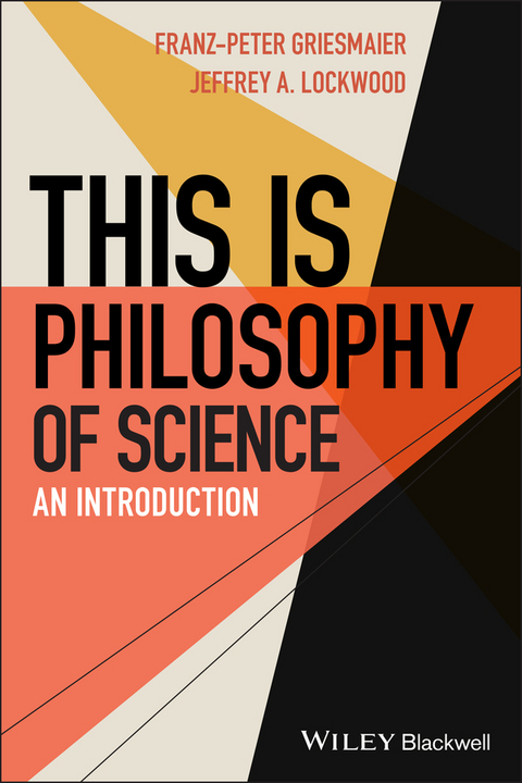 This is Philosophy of Science -  Franz-Peter Griesmaier,  Jeffrey A. Lockwood