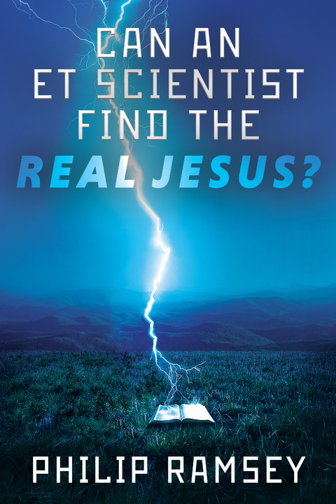 Can an ET Scientist Find the Real Jesus? -  Philip Ramsey