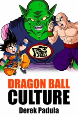 Dragon Ball Culture -  Derek Padula