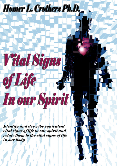 Vital Signs of Life In Our Spirit -  Homer L. Crothers Ph.D
