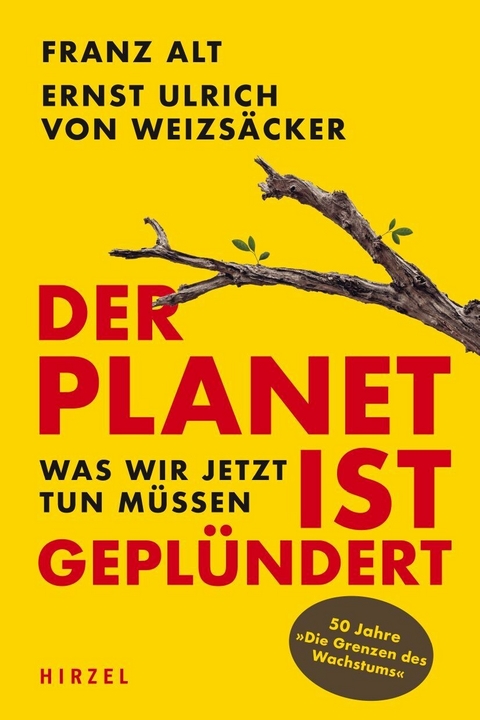 Der Planet ist geplündert. Was wir jetzt tun müssen. -  Franz Alt,  Ernst Ulrich von Weizsäcker