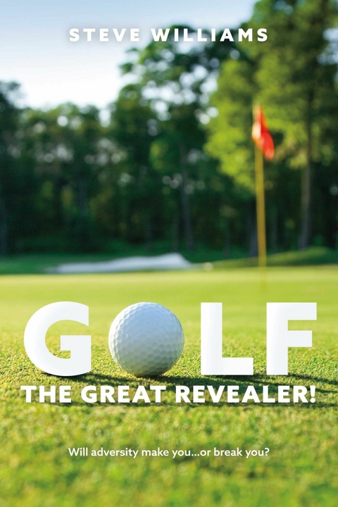 GOLF...THE GREAT REVEALER! -  Steve Williams