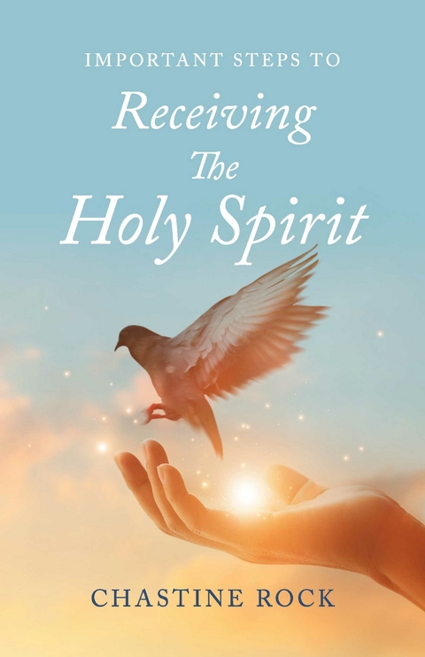 Important steps to receiving the Holy Spirit -  Chastine Rock