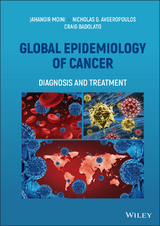 Global Epidemiology of Cancer - Jahangir Moini, Nicholas G. Avgeropoulos, Craig Badolato