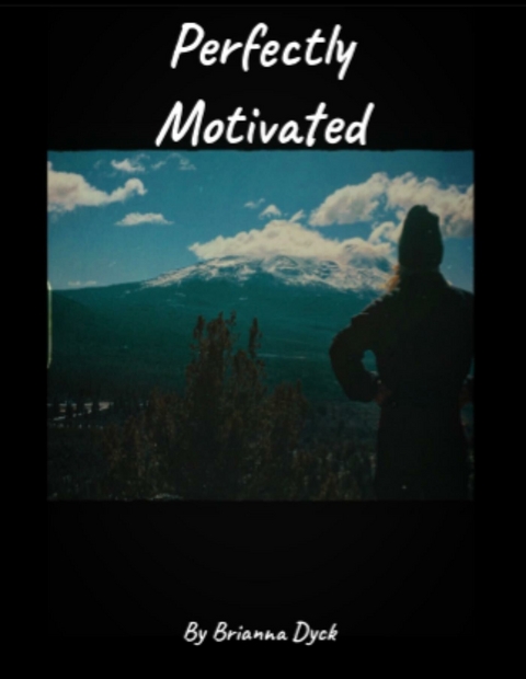 Perfectly Motivated -  Brianna Dyck