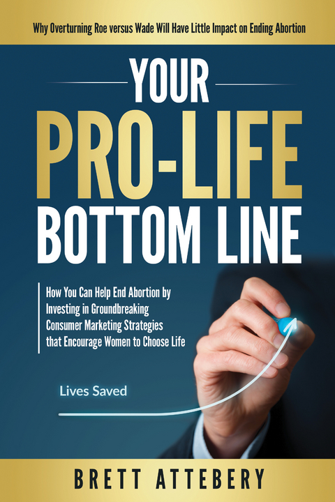 Your Pro-Life Bottom Line -  Brett Attebery