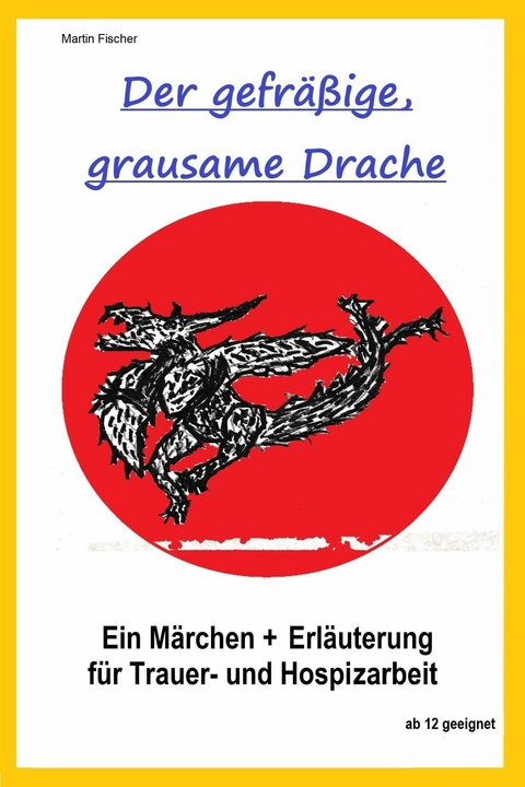 Der gefräßige, grausame Drache. - Martin Fischer