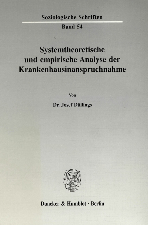 Systemtheoretische und empirische Analyse der Krankenhausinanspruchnahme. -  Josef Düllings