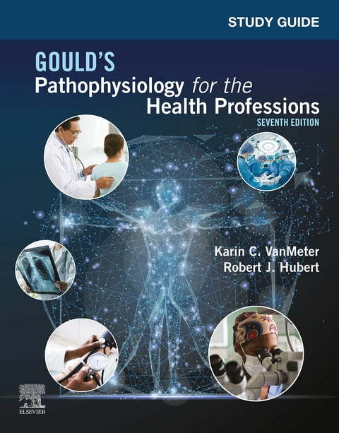 Study Guide for Gould's Pathophysiology for the Health Professions E-Book -  Robert J. Hubert,  Karin C. VanMeter