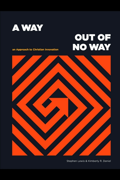 Way Out of No Way: An Approach to Christian Innovation -  Kimberly R. Daniel,  Stephen Lewis