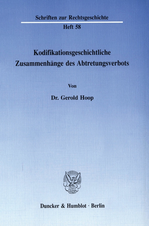 Kodifikationsgeschichtliche Zusammenhänge des Abtretungsverbots. -  Gerold Hoop