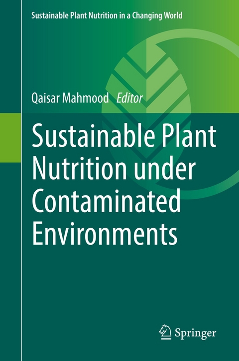 Sustainable Plant Nutrition under Contaminated Environments - 