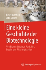 Eine kleine Geschichte der Biotechnologie -  Klaus Buchholz,  John Collins