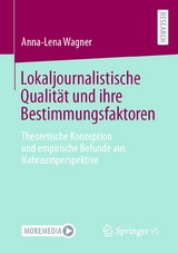 Lokaljournalistische Qualität und ihre Bestimmungsfaktoren - Anna-Lena Wagner