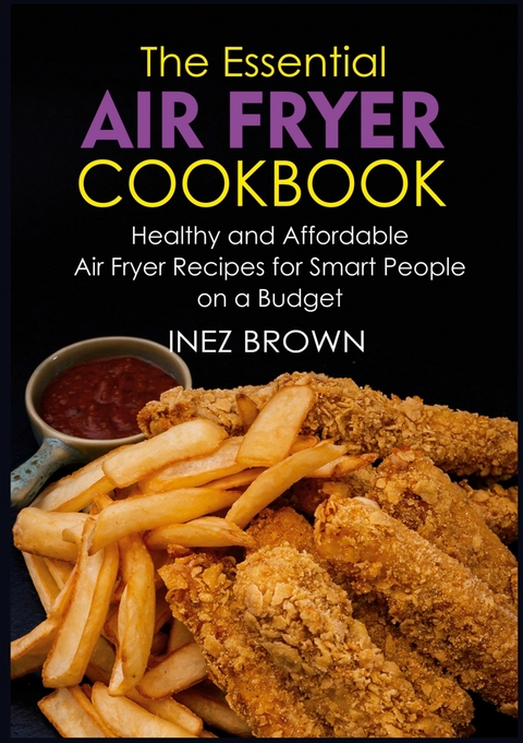 The Essential Air Fryer Cookbook -  Inez Brown