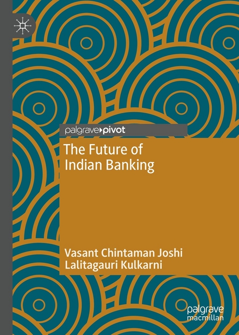 The Future of Indian Banking - Vasant Chintaman Joshi, Lalitagauri Kulkarni