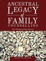 Ancestral Legacy of Family Counselling -  Chinedum Nwadike