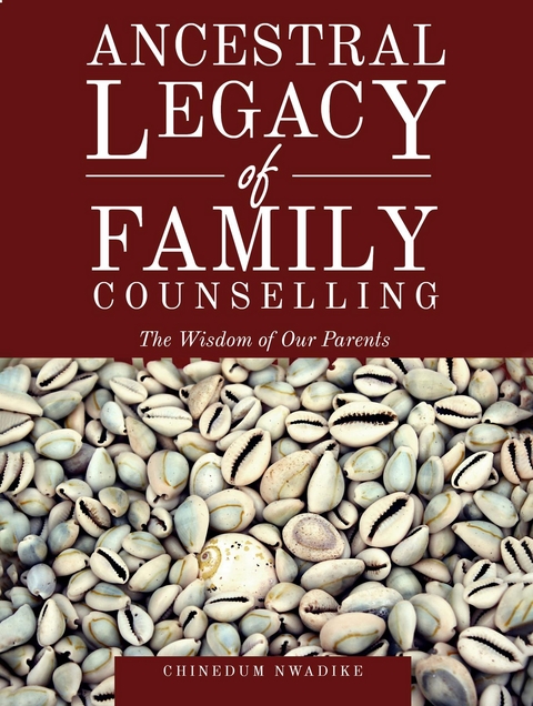 Ancestral Legacy of Family Counselling -  Chinedum Nwadike