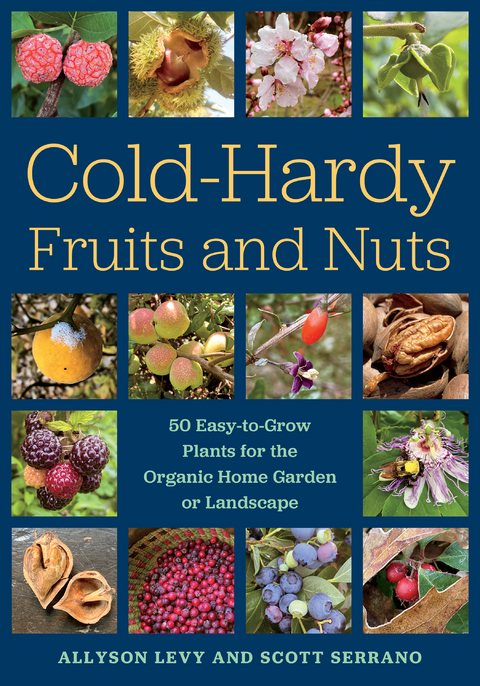 Cold-Hardy Fruits and Nuts - Allyson Levy, Scott Serrano