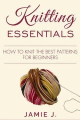 Knitting Essentials - Jamie J.