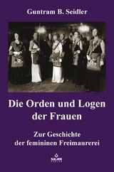 Die Orden und Logen der Frauen - Guntram B. Seidler