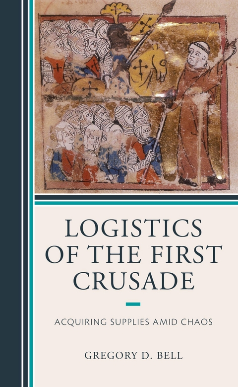 Logistics of the First Crusade -  Gregory D. Bell