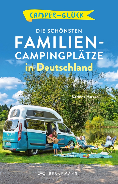 Camperglück  Die schönsten Familien-Campingplätze in Deutschland - Corinna Harder