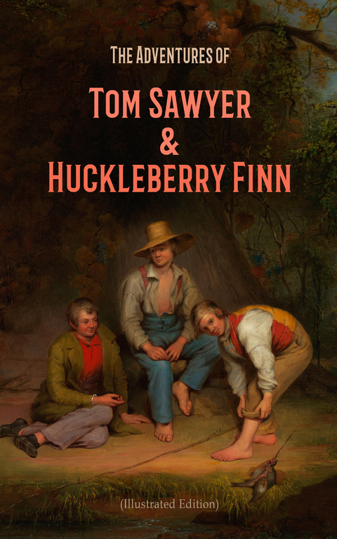 The Adventures of Tom Sawyer & Huckleberry Finn (Illustrated Edition) - Mark Twain