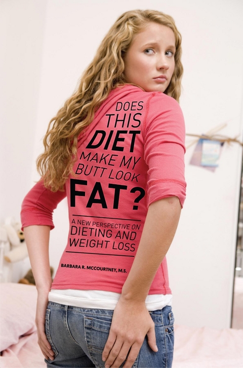 Does This Diet Make My Butt Look Fat? -  Barbara McCourtney