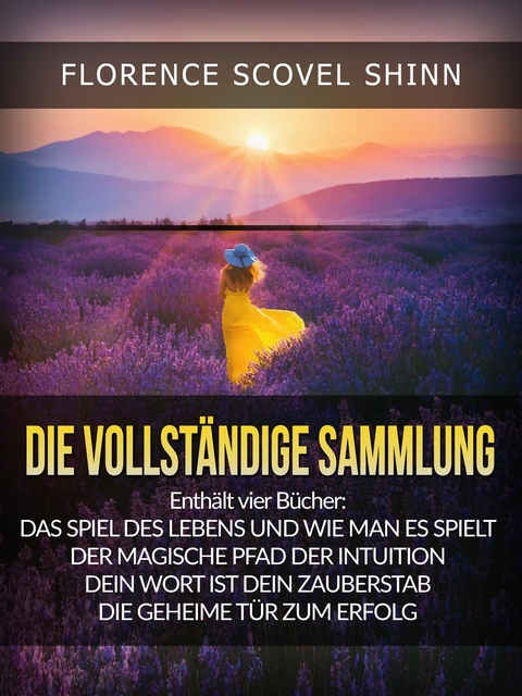 Die Vollständige Sammlung (Übersetzt) - Florence Scovel Shinn