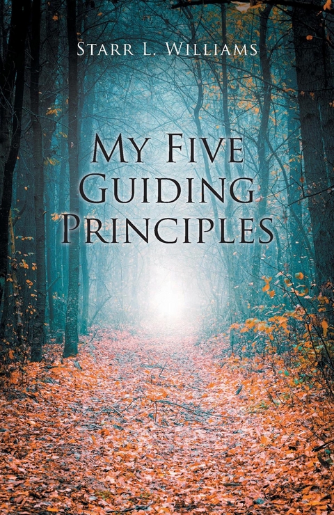 My Five Guiding Principles - Starr L. Williams