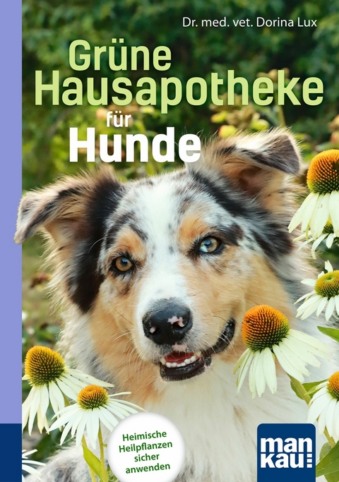 Grüne Hausapotheke für Hunde. Kompakt-Ratgeber - Dorina Lux