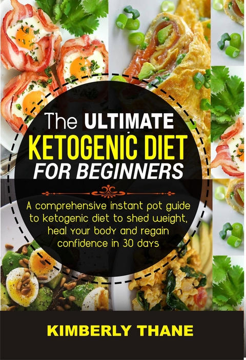 Ultimate Ketogenic Diet for Beginners -  Kimberly Thane