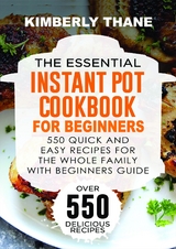 Essential Instant Pot Cookbook for Beginners -  Kimberly Thane