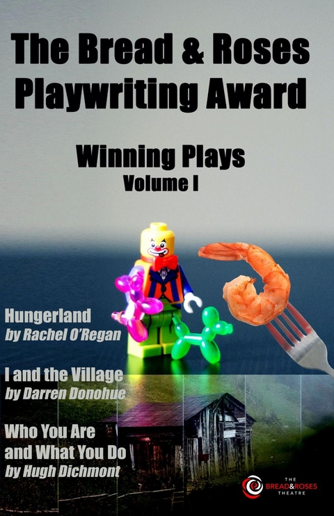 The Bread & Roses Playwriting Award - Rachel O'Regan, Darren Donohue, Hugh Dichmont